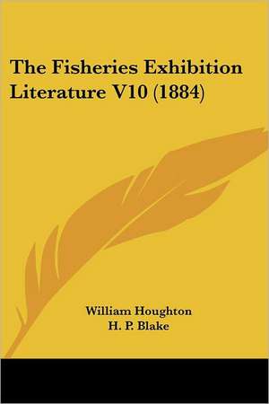 The Fisheries Exhibition Literature V10 (1884) de William Houghton