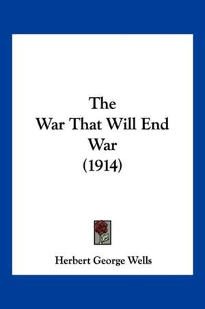 The War That Will End War (1914) de Herbert George Wells