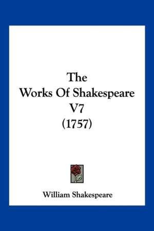 The Works Of Shakespeare V7 (1757) de William Shakespeare