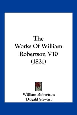 The Works Of William Robertson V10 (1821) de William Robertson