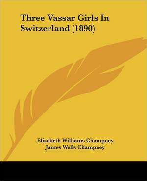 Three Vassar Girls In Switzerland (1890) de Elizabeth Williams Champney