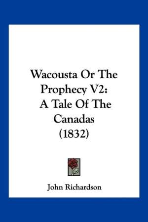 Wacousta Or The Prophecy V2 de John Richardson