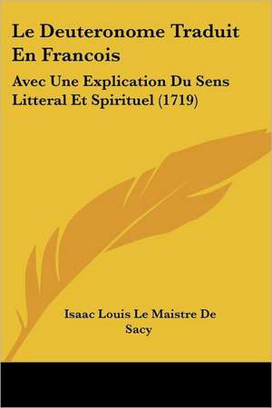 Le Deuteronome Traduit En Francois de Isaac Louis Le Maistre De Sacy