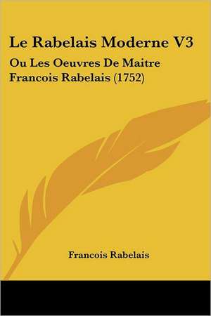 Le Rabelais Moderne V3 de Francois Rabelais