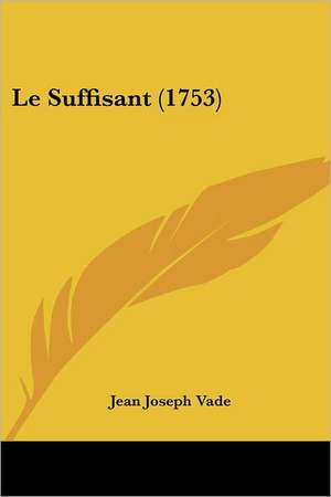 Le Suffisant (1753) de Jean Joseph Vade