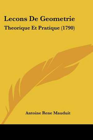 Lecons De Geometrie de Antoine Rene Mauduit