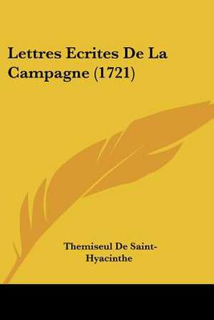 Lettres Ecrites De La Campagne (1721) de Themiseul De Saint-Hyacinthe