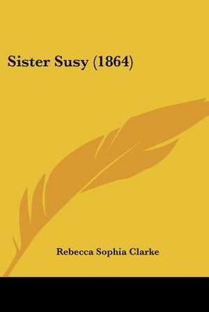 Sister Susy (1864) de Rebecca Sophia Clarke