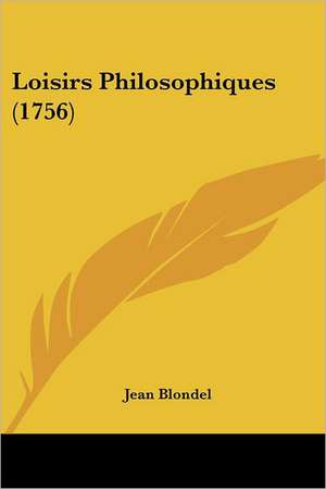 Loisirs Philosophiques (1756) de Jean Blondel