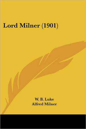 Lord Milner (1901) de W. B. Luke