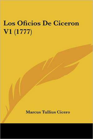 Los Oficios De Ciceron V1 (1777) de Marcus Tullius Cicero