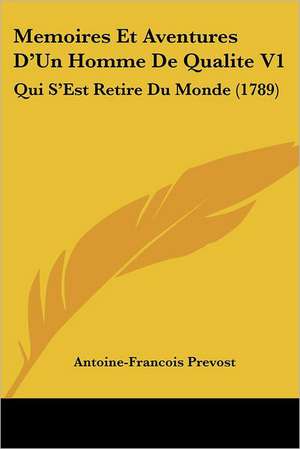 Memoires Et Aventures D'Un Homme De Qualite V1 de Antoine-Francois Prevost