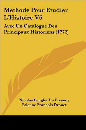 Methode Pour Etudier L'Histoire V6 de Nicolas Languet Du Fresnoy