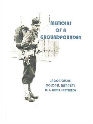 Memoirs of a Groundpounder de Jacob Close