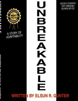 Unbreakable de Elsun R Gunter