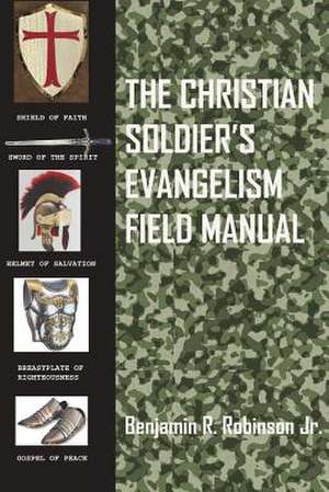 The Christian Soldier's Evangelism Field Manual de Benjamin Robinson