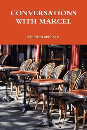 Conversations with Marcel de Stephen Sposato