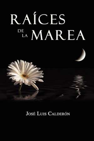 Raices de La Marea de Jos Luis Calder N.