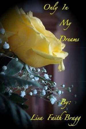 Only in My Dreams de Lisa Faith Bragg