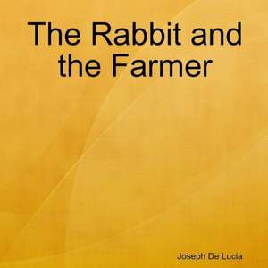 The Rabbit and the Farmer de Joseph de Lucia