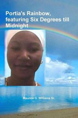 Portia's Rainbow, Featuring Six Degrees Till Midnight de Maurice G. Williams Sr