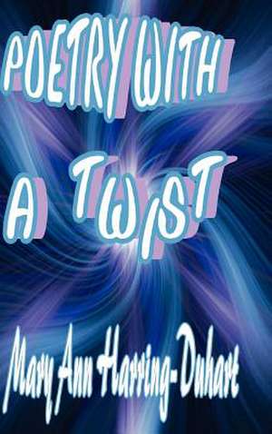 Poetry with a Twist de Mary Ann Harring-Duhart