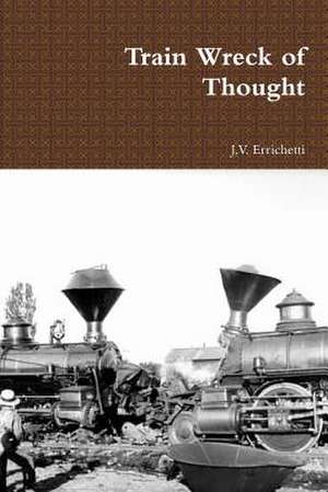 Train Wreck of Thought de J. V. Errichetti