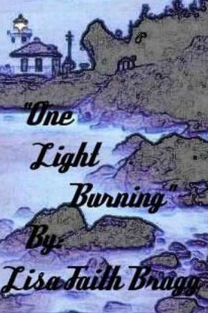 One Light Burning de Lisa Bragg