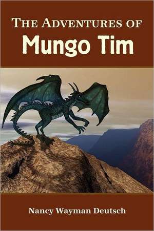 The Adventures of Mungo Tim de Nancy Wayman Deutsch