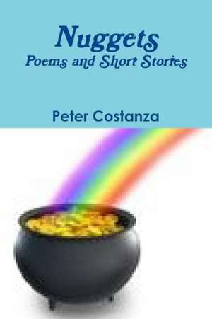 Nuggets - Poems and Short Stories de Peter Costanza