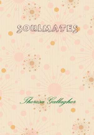 Soulmates de Theresa Gallagher