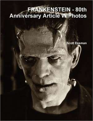 Frankenstein: 80th Anniversary Article W/Photos de Scott Essman