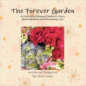 The Forever Garden de Jan Marie Combs