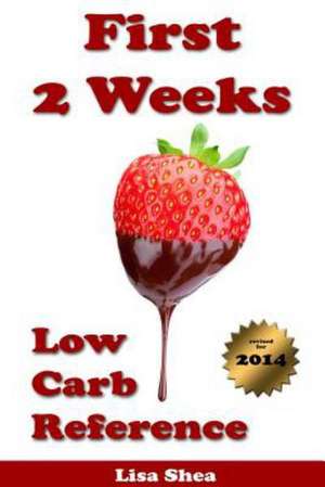 First 2 Weeks - Low Carb Reference de Lisa Shea