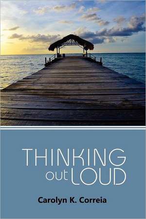 Thinking Out Loud de Carolyn K. Correia