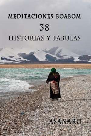 Meditaciones Boabom: 38 Historias y Fabulas de Asanaro