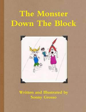 The Monster Down the Block de Sonny Grosso