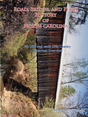 Road, Bridge and Ferry History in North Carolina de Stewart Dunaway