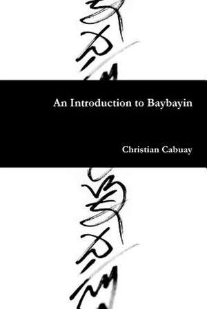 An Introduction to Baybayin de Christian Cabuay