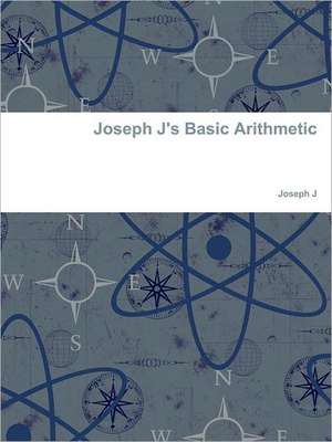 Joseph J's Basic Arithmetic de Joseph J