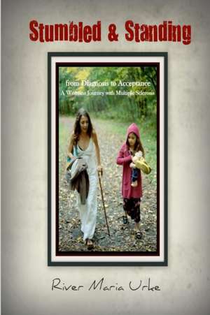 Stumbled & Standing de River Maria Urke