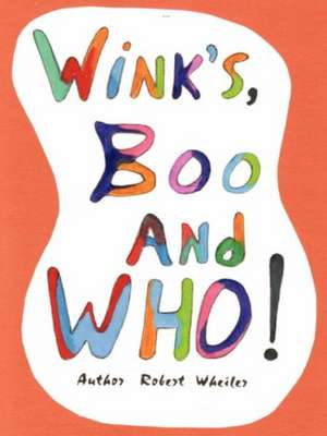 Wink's, Boo, and Who!: The Book of Genesis de Robert Wheiler