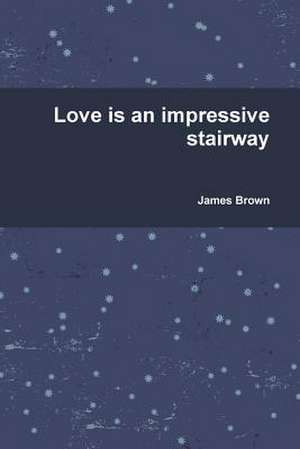 Love Is an Impressive Stairway de James Brown