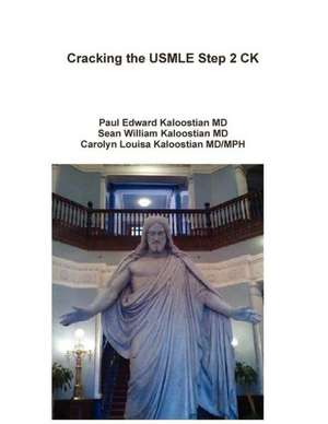 Cracking the USMLE Step 2 Ck: A Biography of Dorothy Gibson de Paul Edward Kaloostian MD