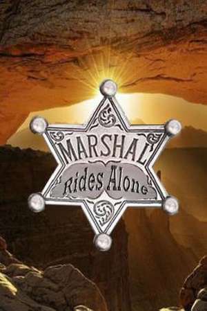 Marshal Rides Alone de Gary Skinner