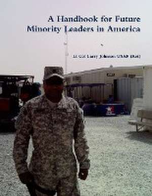 A Handbook for Future Minority Leaders in America de Larry Johnson