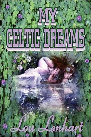 My Celtic Dreams de Lou Lenhart