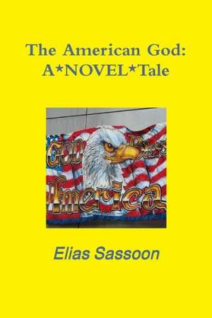 The American God: A*novel*tale de Elias Sassoon