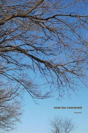 None Too Concerned de Doug Markel