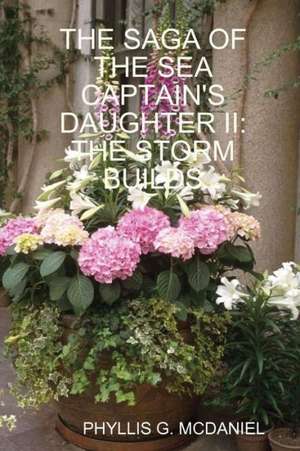 The Saga of the Sea Captain's Daughter II: The Storm Builds de Phyllis G. McDaniel